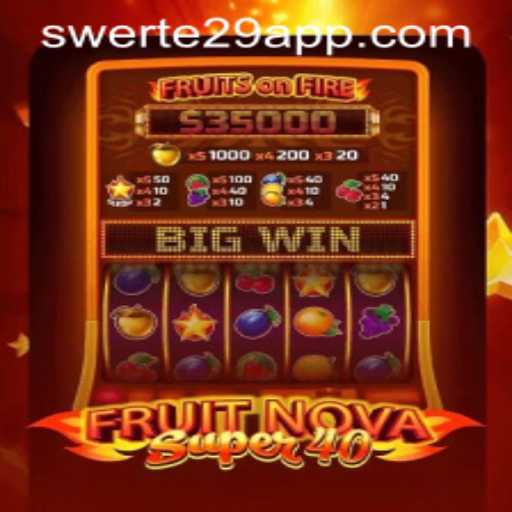 Exploring FruitNovaSuper40: The Exciting World of Slot Gaming with a Twist of Swerte 29